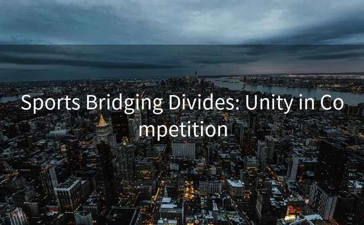 Sports Bridging Divides: Unity in Competition