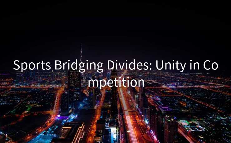 Sports Bridging Divides: Unity in Competition