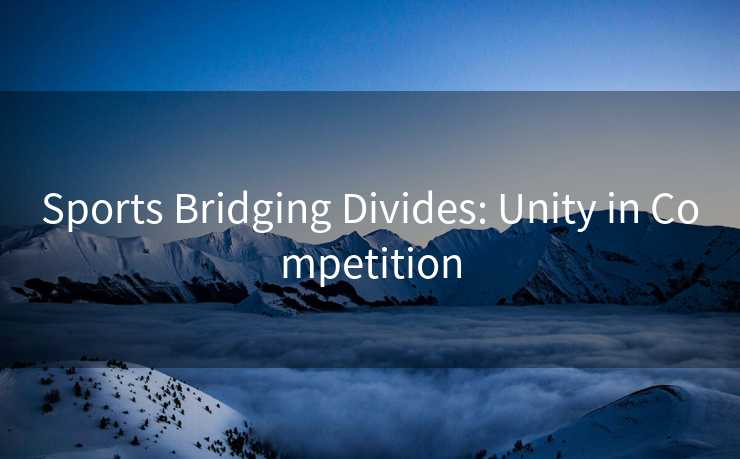 Sports Bridging Divides: Unity in Competition