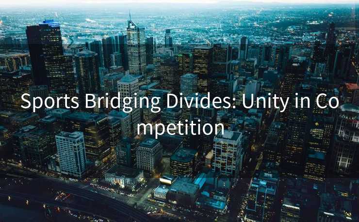 Sports Bridging Divides: Unity in Competition